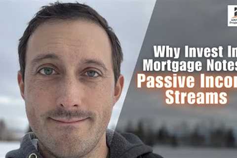 Why Invest In Mortgage Notes? Passive Income Streams