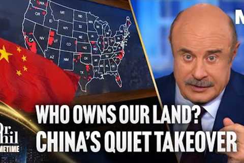 Dr. Phil: China''s Economic Takeover of America, Who Owns Our Land? | Dr. Phil Primetime