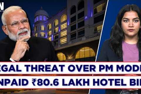 Report: Hotel In Mysuru Threatens Legal Action Over PM Modi''s Unpaid Rs 80.6 Lakh Hotel Bill