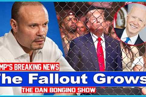 The Dan Bongino Show 🔥 [ TRUMP''S BREAKING NEWS ] 🔥 The Fallout Grows!