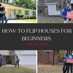 House Flipping for Beginners - Step by Step