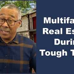 Multifamily Real Estate During Tough Times