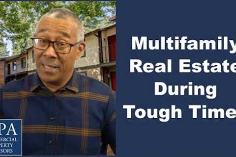 Multifamily Real Estate During Tough Times