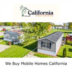 We Buy Mobile Homes California by California Mobile Home Buyer