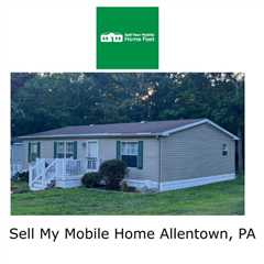 Sell My Mobile Home Allentown, PA