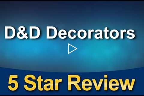 D&D Decorators Brunswick Perfect Five Star Review by M Caleb