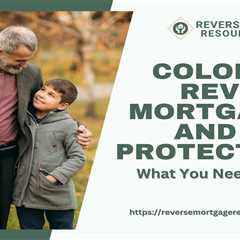 Colorado Reverse Mortgages and Heir Protection: What You Need to Know