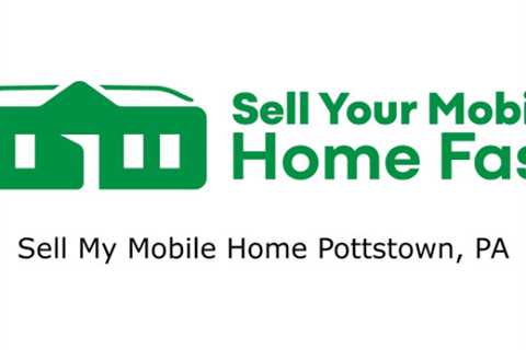 Sell My Mobile Home Pottstown, PA