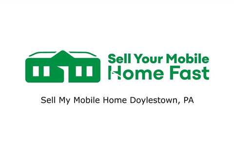 Sell My Mobile Home Doylestown, PA - Sell Your Mobile Home Fast Company - 570-775-5777