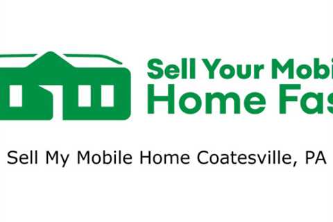 Sell My Mobile Home Coatesville, PA - Sell Your Mobile Home Fast Company - 570-775-5777