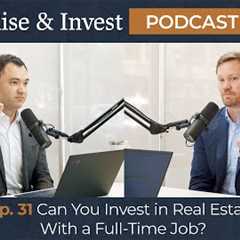 Ep 31: Invest in Real Estate With a Full-Time Job - Mike Hennig