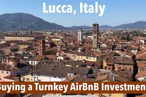 Lucca, Italy buying an AirBnB Turnkey Investment. Make Money in Short Term Rentals. Invest Smartly!