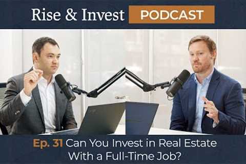 Ep 31: Invest in Real Estate With a Full-Time Job - Mike Hennig