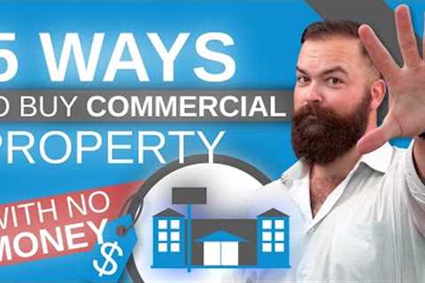 5 Ways To Buy Commercial Property with No Money Down