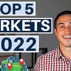 The Top 5 Real Estate Markets For 2022