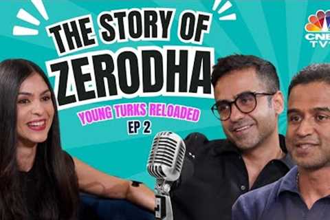 Young Turks Reloaded: Ep 2 | Zerodha Journey: Nithin, Nikhil Kamath Podcast | Kailash Nadh | N18V