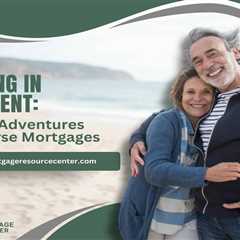 Traveling in Retirement: Financing Adventures with Reverse Mortgages