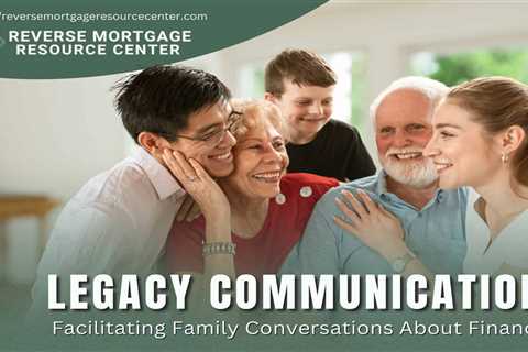 Legacy Communication: Facilitating Family Conversations About Finances