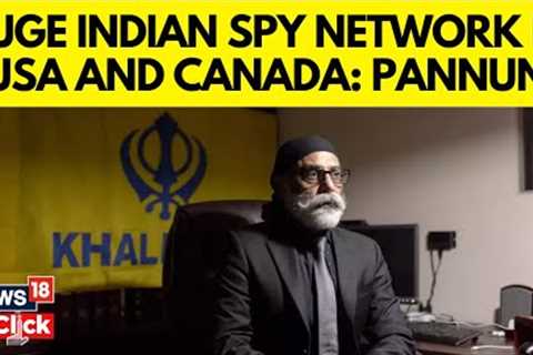 Gurpatwant Singh Pannun Claims Indian ''Spy Network'' Operates In U.S And Canada | N18G | News18