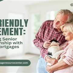 Pet-Friendly Retirement: Supporting Senior Companionship with Reverse Mortgages
