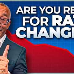 Lower Interest Rates Are Coming: Are You Ready?