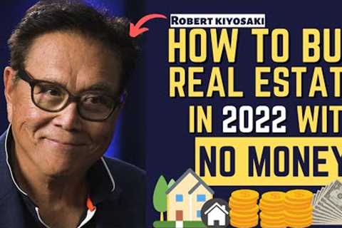 How to Invest In Real Estate With Little or No Money | Robert Kiyosaki