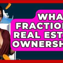 What Is Fractional Real Estate Ownership? - Home Investing Experts