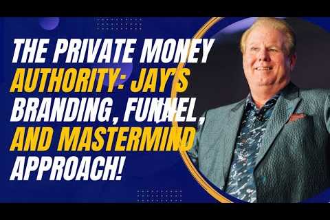 The Private Money Authority: Jay Conner’s Branding, Funnel, and Mastermind Approach
