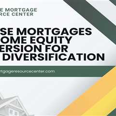 Reverse Mortgages and Home Equity Conversion for Asset Diversification