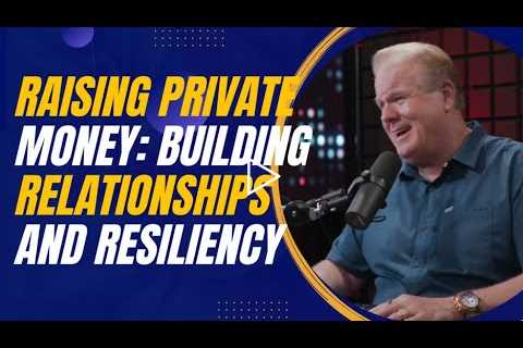 Resiliency and Relationship Building in Private Lending With Jay Conner