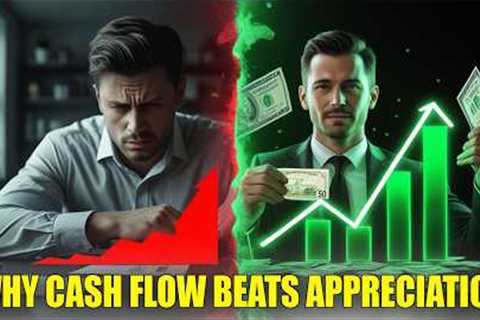 Why Cash Flow BEATS Appreciation Most of the Time? (Especially in Real Estate)