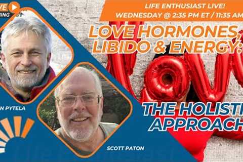 Love Hormones, Libido & Energy: The Holistic Approach