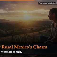 From Burnout to Balance: My Health Reset in Rural Mexico