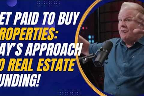 Get Paid to Buy Properties: Jay Conner’s Approach to Real Estate Funding