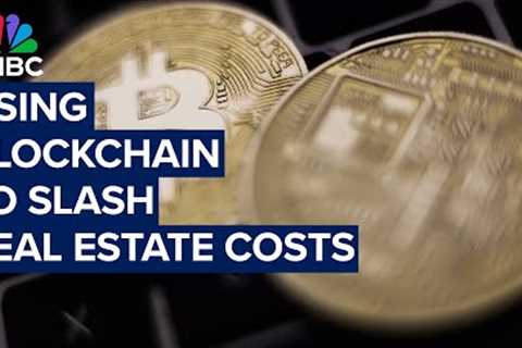 Property Play: How blockchain could cut real estate costs in half