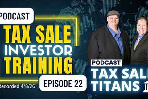 TAX SALE TITANS PODCAST EPISODE 22: TAX LIENS & TAX DEEDS