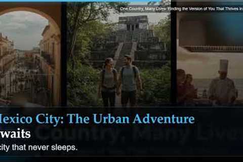 One Country, Many Lives: Finding the Version of You That Thrives in Mexico