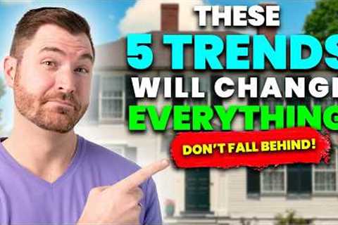 Top 5 Hidden Real Estate Trends for 2025 (That No One''s Talking About!)