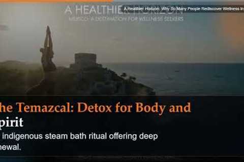 A Healthier Horizon: Why So Many People Rediscover Wellness in Mexico