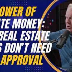 The Power of Private Money: Why Real Estate Deals Don’t Need Bank Approval